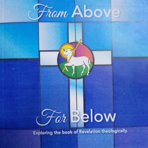 From Above For Below: Exploring the book of Revelation theologically